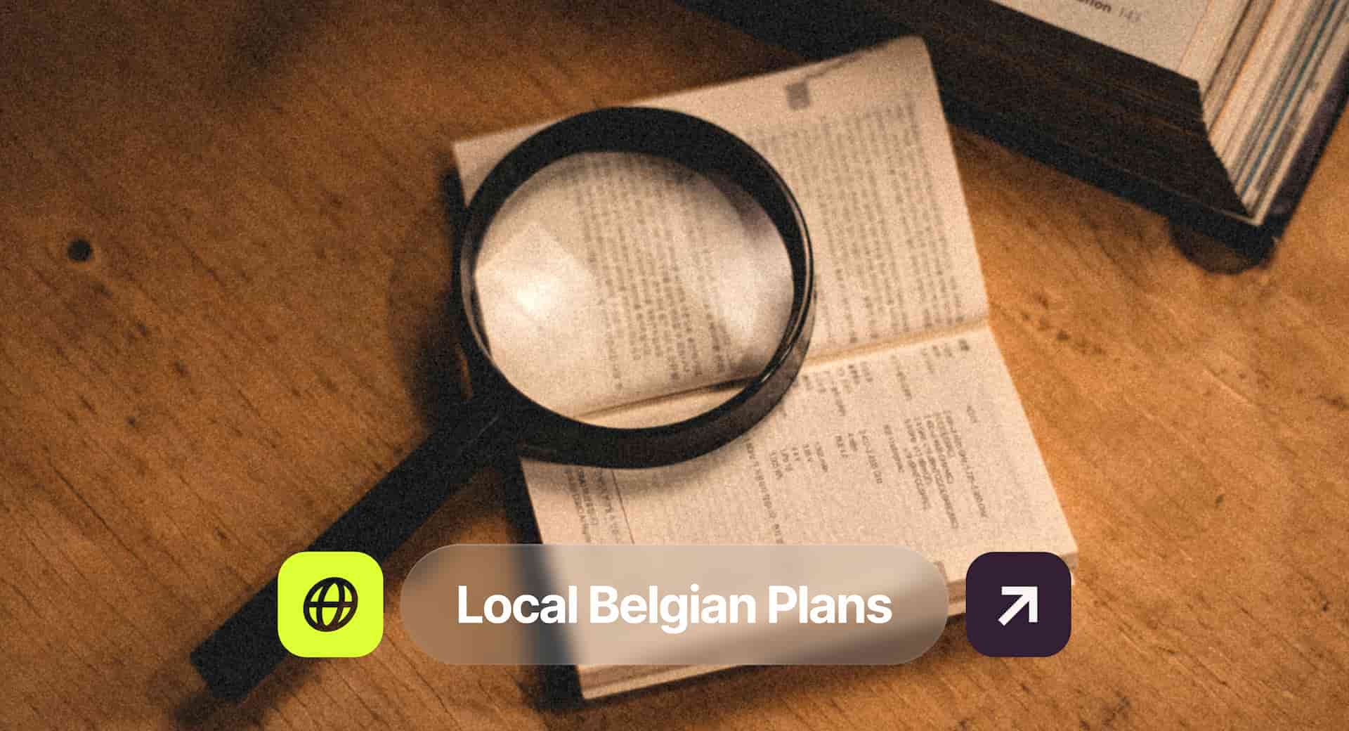 A magnifying glass lies on an open book with text. The words "Local Belgian Plans" appear at the bottom with an arrow icon.