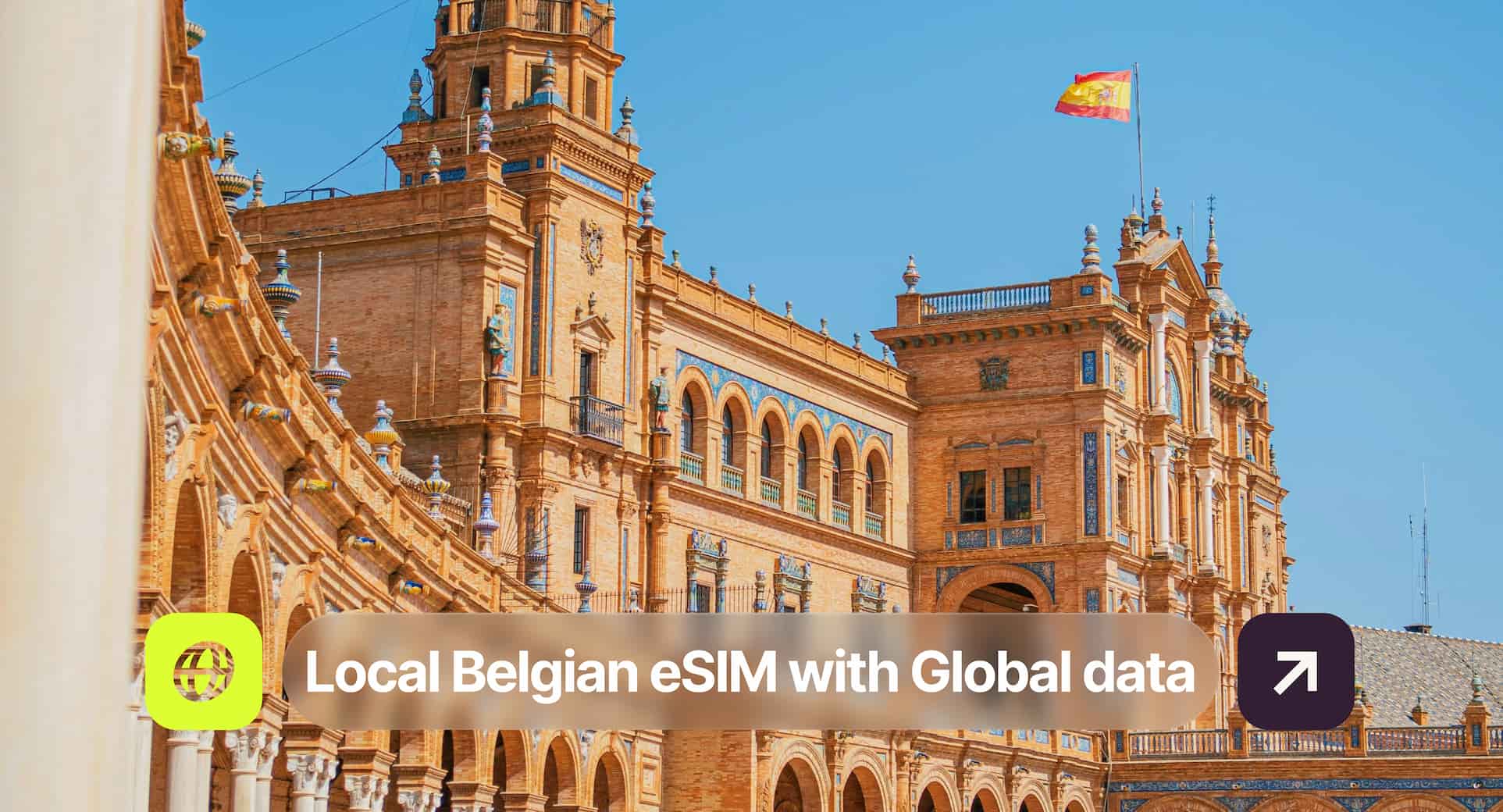 Historic building with arches and a Spanish flag, accompanied by text promoting "Local Belgian eSIM with Global data."