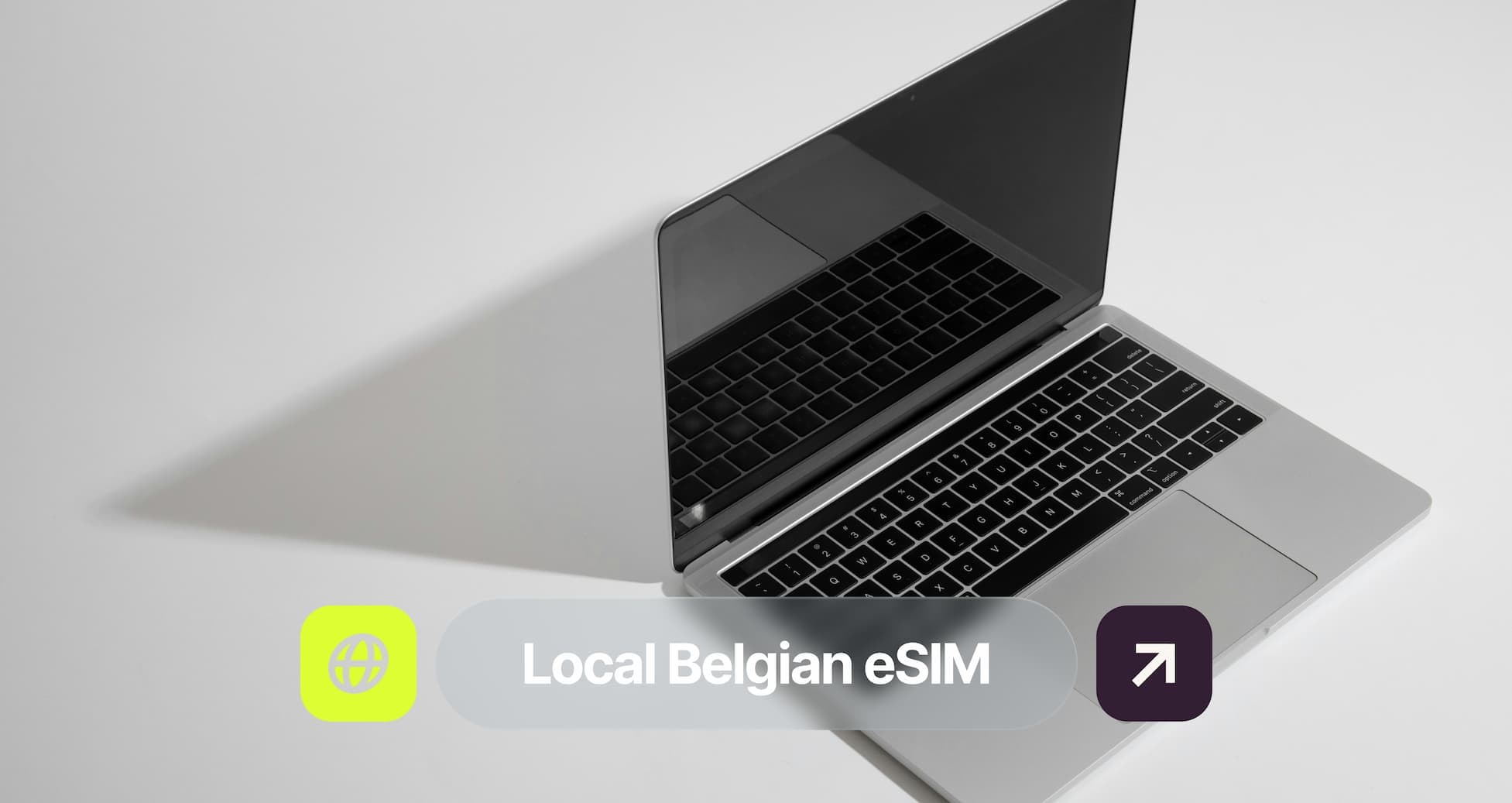 Open silver laptop with a black screen and keyboard on a white surface, overlay text reads "Local Belgian eSIM" with globe and arrow icons.
