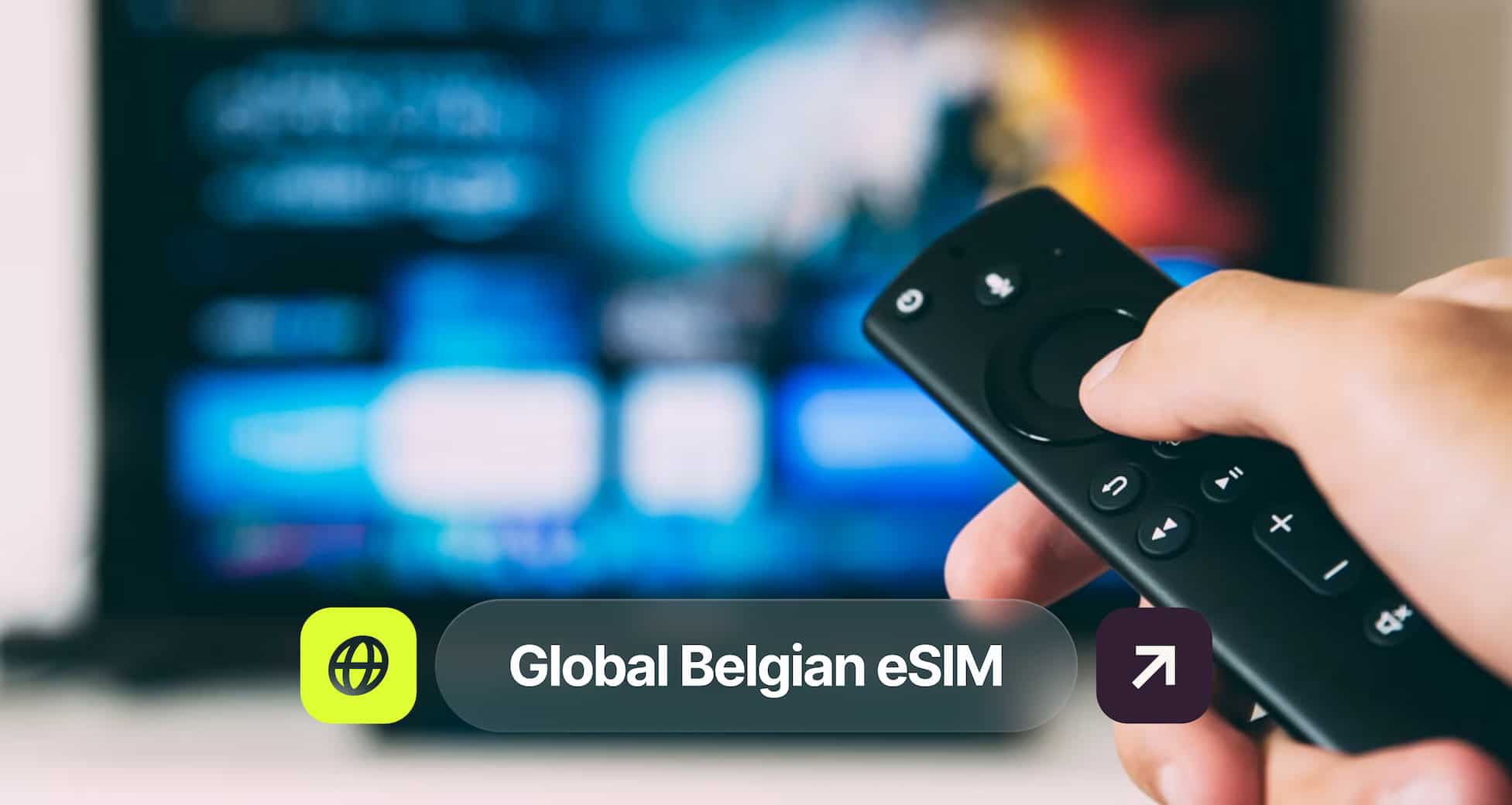 Hand holding a remote control in front of a blurred TV screen with text overlay "Global Belgian eSIM" and network icon.