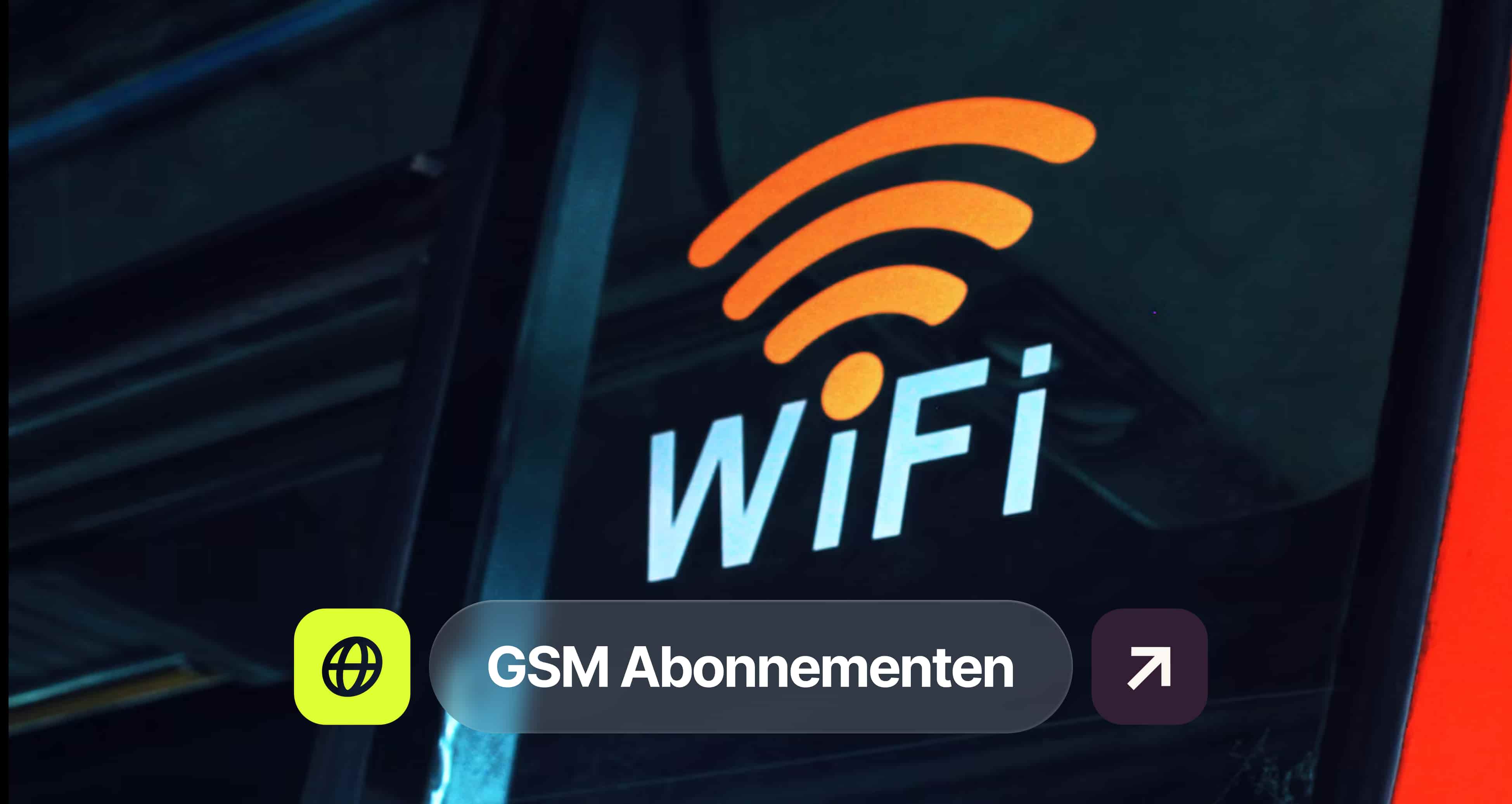 Close-up of a WiFi symbol with orange waves on glass. Below, text reads "GSM Abonnementen" beside a globe and arrow icon.