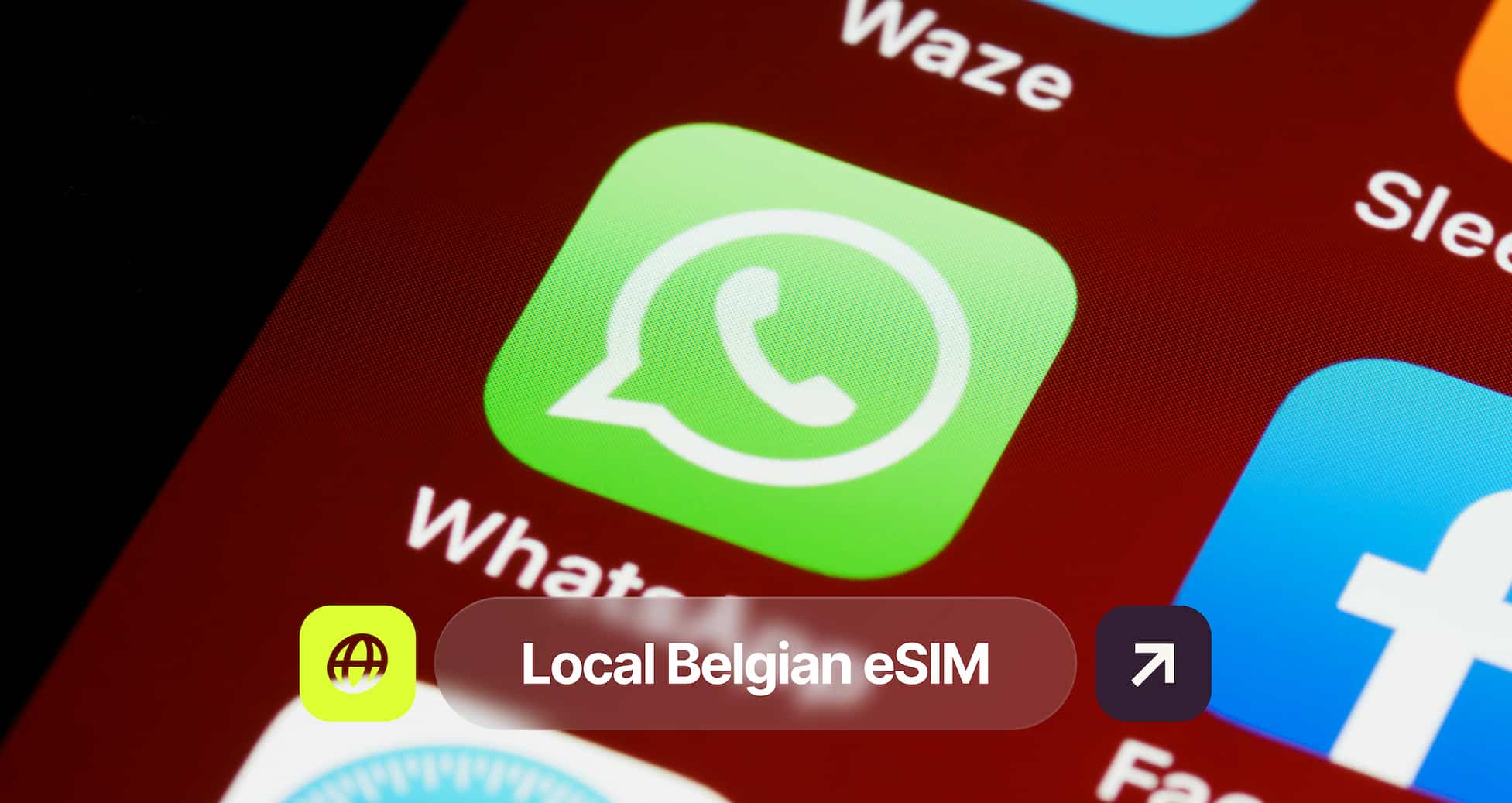 Close-up of a smartphone screen showing WhatsApp and Facebook app icons, with a "Local Belgian eSIM" overlay at the bottom.